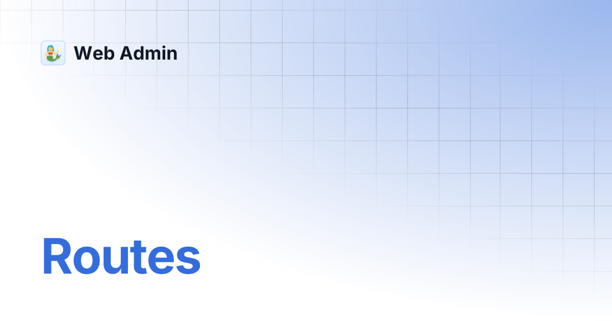 Routes | Web Admin