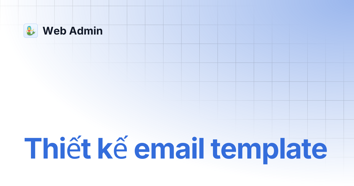 Thiết kế email template | Web Admin